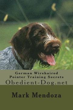 portada German Wirehaired Pointer Training Secrets: Obedient-Dog.net (en Inglés)