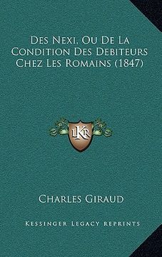 portada Des Nexi, Ou De La Condition Des Debiteurs Chez Les Romains (1847) (en Francés)