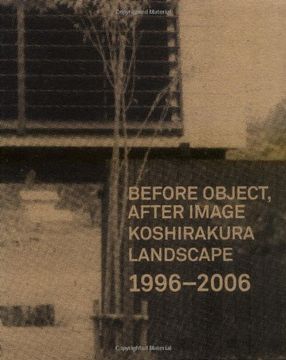 portada Before Object, After Image: 1996-2006 Koshirakura Landscape (en Inglés)