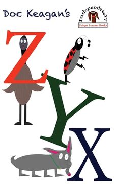 portada Doc Keagan's ZYX: Learning your letters in a unique way (en Inglés)