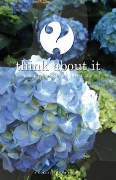 portada Think About It Volume VI: A Collection of Essays (en Inglés)