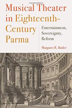 portada Musical Theater in Eighteenth-Century Parma: Entertainment, Sovereignty, Reform (151) (Eastman Studies in Music) (in English)