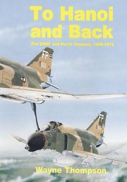 portada To Hanoi and Back: The United States Air Force and North Vietnam 1966-1973 (en Inglés)