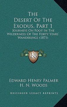 portada the desert of the exodus, part 1: journeys on foot in the wilderness of the forty years' wanderings (1871) (in English)