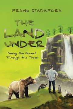 portada The Land Under: Seeing the Forest Through the Trees (en Inglés)