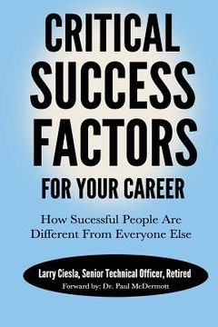portada Critical Success Factors For Your Career: How Successful People Are Different From Everyone Else (in English)
