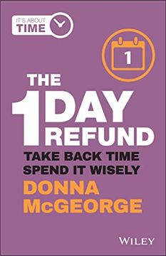 portada The 1 day Refund: Take Back Time, Spend it Wisely (en Inglés)