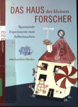 portada Das Haus der Kleinen Forscher: Spannende Experimente zum Selbermachen. Rororo; 21456: Rororo Rotfuchs. (en Alemán)