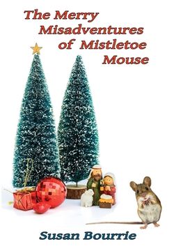 portada The Merry Misadventures of Mistletoe Mouse (en Inglés)
