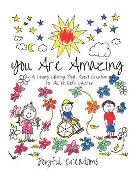 portada You Are Amazing: A Loving Coloring Book About Creation for All of God's Children (en Inglés)