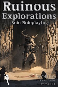 portada Ruinous Explorations: Solo Roleplaying Rules Compatible with Worlds Without Number (in English)