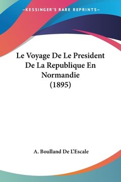 portada Le Voyage De Le President De La Republique En Normandie (1895) (en Francés)