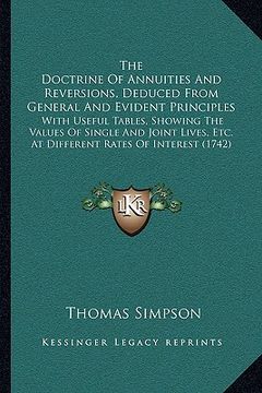 portada the doctrine of annuities and reversions, deduced from generthe doctrine of annuities and reversions, deduced from general and evident principles al a (in English)