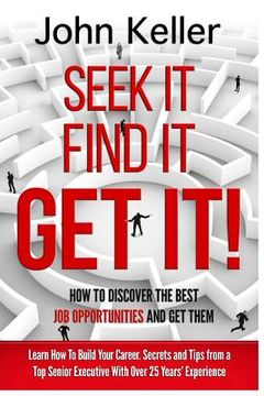 portada Seek It, Find It, Get It: How to Discover the Best Job Opportunities and Get Them (en Inglés)