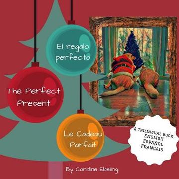 portada The Perfect Present: El regalo perfecto / Le Cadeau Parfait (en Inglés)