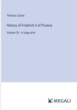 portada History of Friedrich II of Prussia: Volume 20 - in large print (en Inglés)
