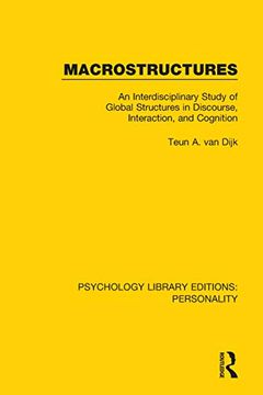 portada Macrostructures: An Interdisciplinary Study of Global Structures in Discourse, Interaction, and Cognition (Psychology Library Editions: Personality) (in English)