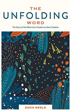 portada The Unfolding Word: The Story of the Bible From Creation to new Creation (en Inglés)