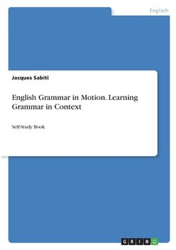 portada English Grammar in Motion. Learning Grammar in Context: Self-Study Book (in German)