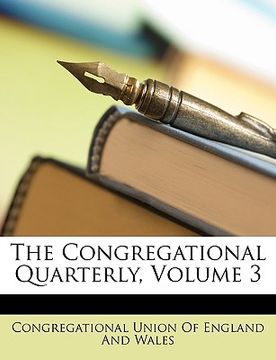 portada the congregational quarterly, volume 3 (in English)