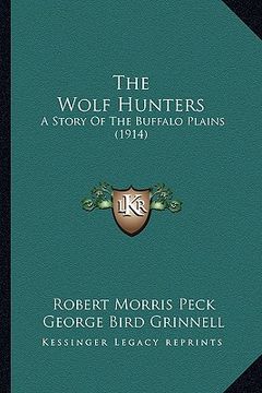 portada the wolf hunters: a story of the buffalo plains (1914) (in English)