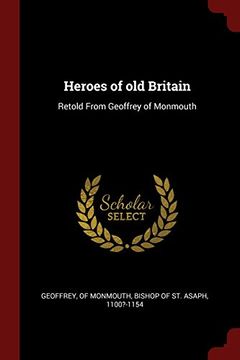 portada Heroes of old Britain: Retold From Geoffrey of Monmouth