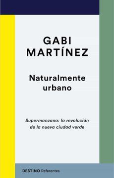 portada Naturalmente Urbano: Supermanzana: La Revolución de la Nueva Ciudad Verde (in Spanish)