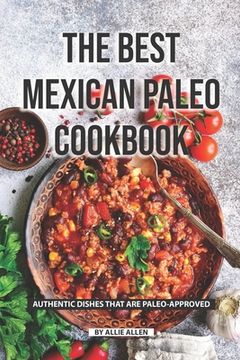portada The Best Mexican Paleo Cookbook: Authentic Dishes That Are Paleo-Approved (in English)