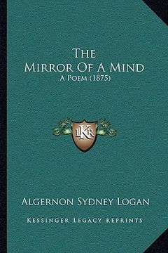 portada the mirror of a mind the mirror of a mind: a poem (1875) a poem (1875) (en Inglés)
