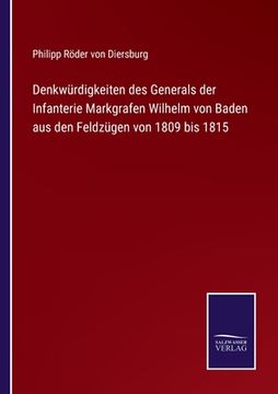 portada Denkwürdigkeiten des Generals der Infanterie Markgrafen Wilhelm von Baden aus den Feldzügen von 1809 bis 1815 (in German)