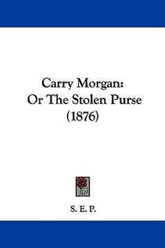 portada carry morgan: or the stolen purse (1876) (in English)