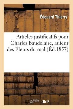 portada Articles Justificatifs Pour Charles Baudelaire, Auteur Des Fleurs Du Mal (en Francés)