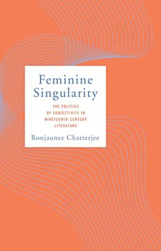 portada Feminine Singularity: The Politics of Subjectivity in Nineteenth-Century Literature (en Inglés)