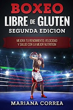 portada Boxeo Libre de Gluten Segunda Edicion: Mejora tu Rendimiento, Velocidad y Salud con la Mejor Nutrition (in Spanish)