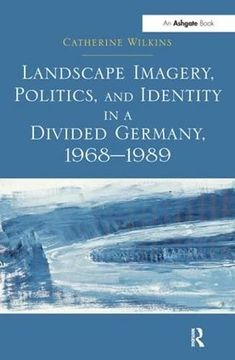 portada Landscape Imagery, Politics, and Identity in a Divided Germany, 1968–1989 (in English)