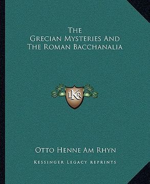 portada the grecian mysteries and the roman bacchanalia