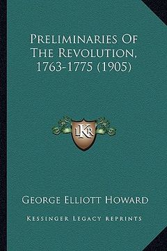 portada preliminaries of the revolution, 1763-1775 (1905) (en Inglés)