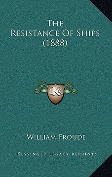 portada the resistance of ships (1888) the resistance of ships (1888) (en Inglés)