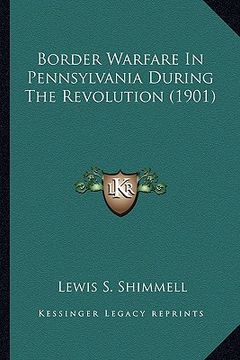 portada border warfare in pennsylvania during the revolution (1901) (in English)