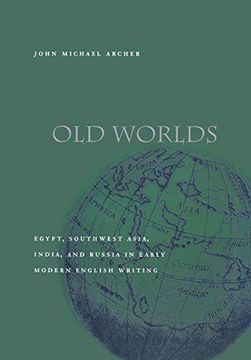 portada Old Worlds: Egypt, Southwest Asia, India, and Russia in Early Modern English Writing 
