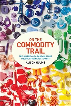 portada On the Commodity Trail: The Journey of a Bargain Store Product from East to West