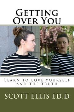 portada Getting Over You: Learn to love yourself and the truth