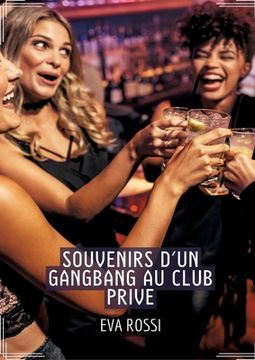 portada Souvenirs d'un Gangbang au Club Prive: Conte Érotique Interdit de Sexe Hard Français (in French)