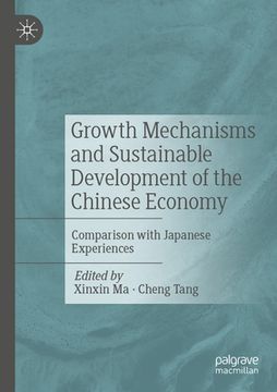 portada Growth Mechanisms and Sustainable Development of the Chinese Economy: Comparison with Japanese Experiences