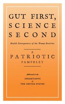 portada Gut First, Science Second: Health Consequences of the Trump Doctrine (en Inglés)