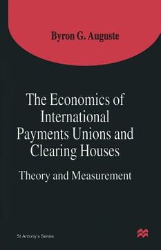 portada The Economics of International Payments Unions and Clearing Houses: Theory and Measurement (en Inglés)
