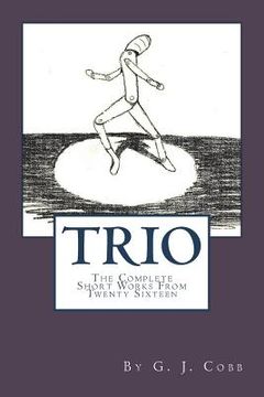 portada Trio: The Complete Short Works From Twenty Sixteen (en Inglés)