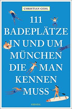portada 111 Badeplätze in und um München, die man Kennen Muss (en Alemán)