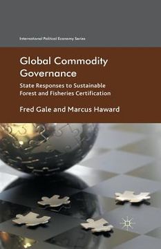 portada Global Commodity Governance: State Responses to Sustainable Forest and Fisheries Certification (in English)