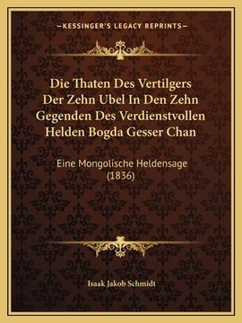 portada Die Thaten Des Vertilgers Der Zehn Ubel In Den Zehn Gegenden Des Verdienstvollen Helden Bogda Gesser Chan: Eine Mongolische Heldensage (1836) (in Mongolia)